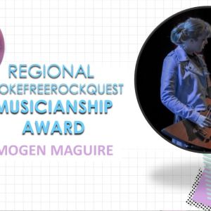 Regional Smokefreerockquest Musicianship Award - Imogen Maguire.