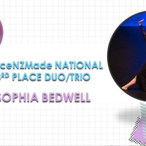 DanceNZMade National 3rd Place Duo/Trio - Sophia Bedwell.