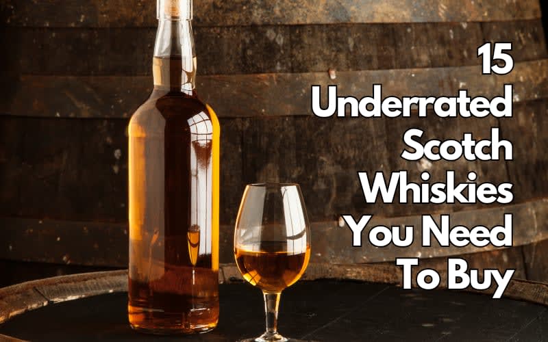 15 Underrated Scotch Whiskies You Need To Buy