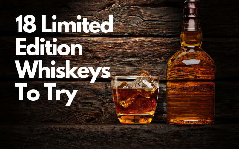 18 Limited Edition Whiskeys To Try