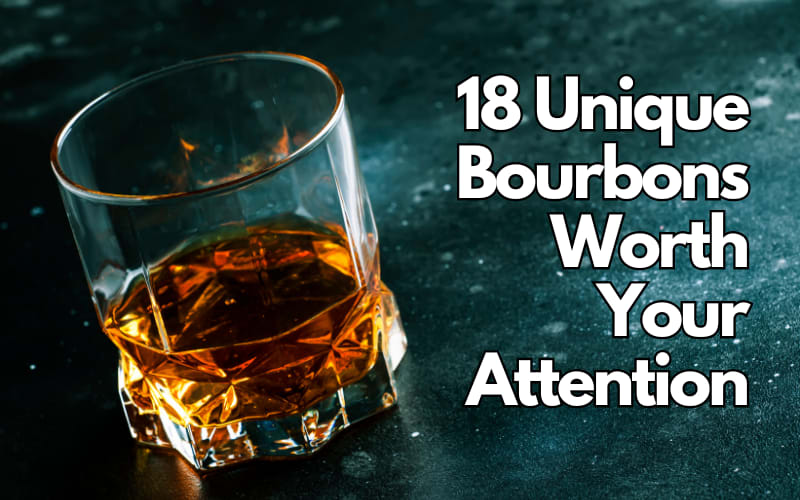 18 Unique Bourbons Worth Your Attention
