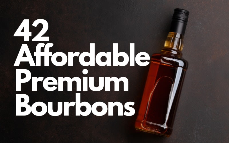 42 Affordable Premium Bourbons