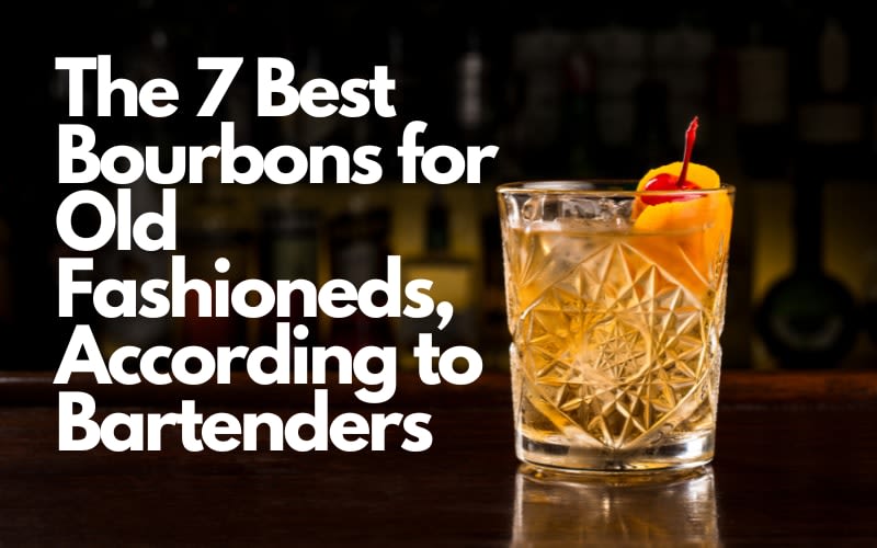 The 7 Best Bourbons for Old Fashioneds