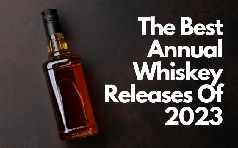 The Best Annual Whiskey Releases Of 2023