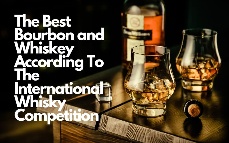 The Best Bourbon and Whiskey According To The International Whisky Competition