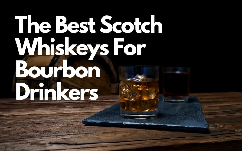 The Best Scotch Whiskeys For Bourbon Drinkers