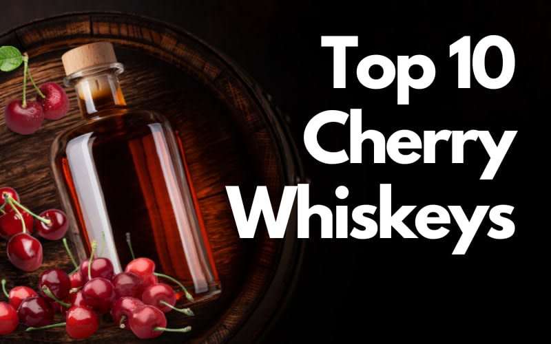 Top 10 Cherry Whiskeys