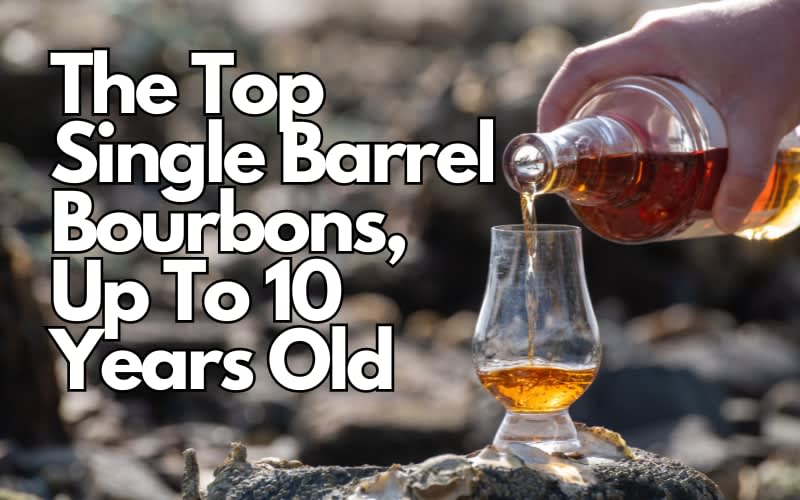 The Top Single Barrel Bourbons, Up To 10 Years Old