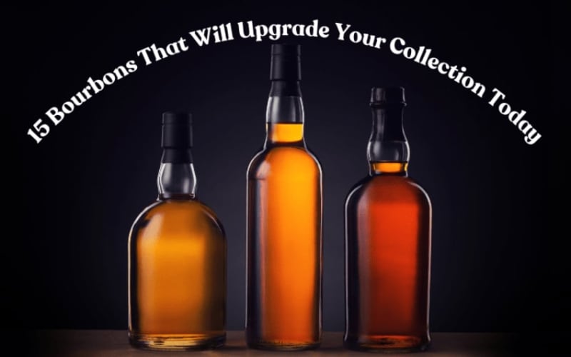 15 Bourbons That Will Upgrade Your Collection Today