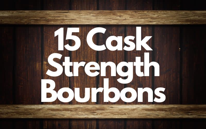 15 Cask Strength Bourbons