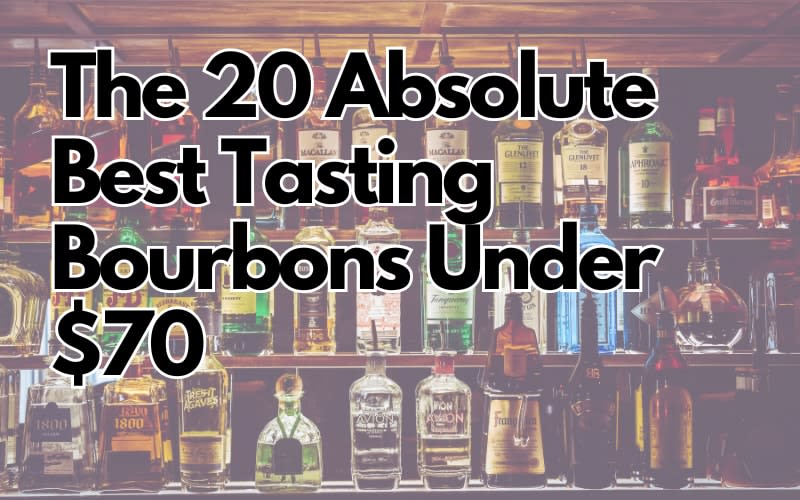 The 20 Absolute Best Tasting Bourbons Under $70