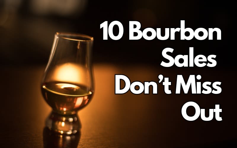 10 Bourbon Sales - Don’t Miss Out