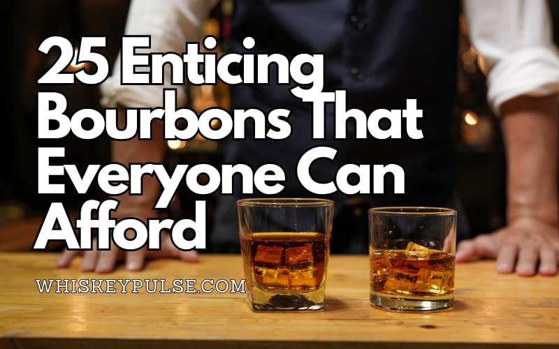 25 Enticing Bourbons That Everyone Can Afford