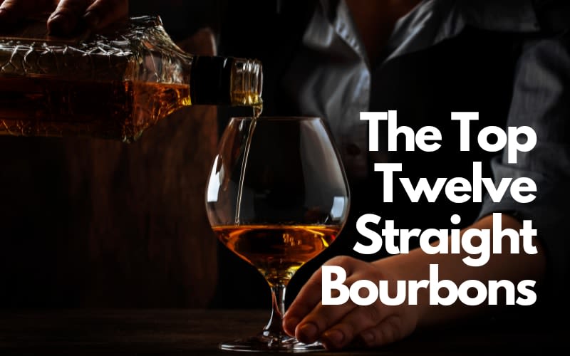 The Top Twelve Straight Bourbons 2023