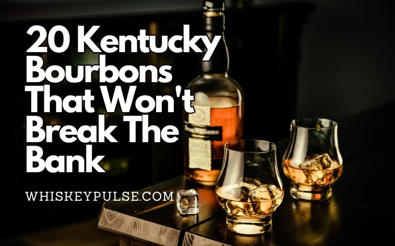 20 Kentucky Bourbons That Won't Break The Bank