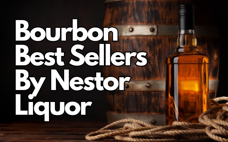 Bourbon Best Sellers By Nestor Liquor