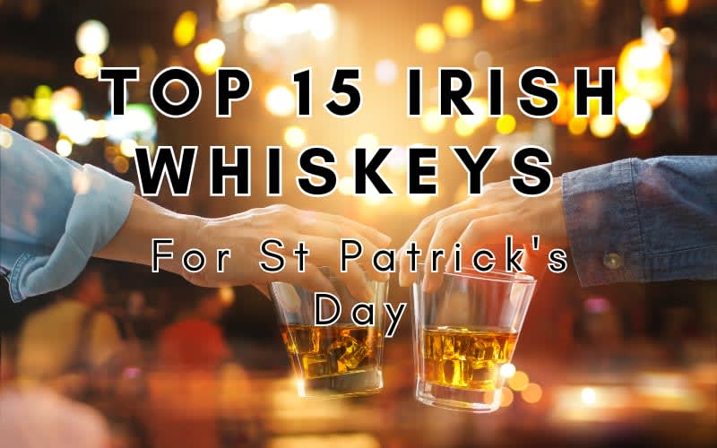 15 Irish Whiskeys to Drink This St. Patrick's Day