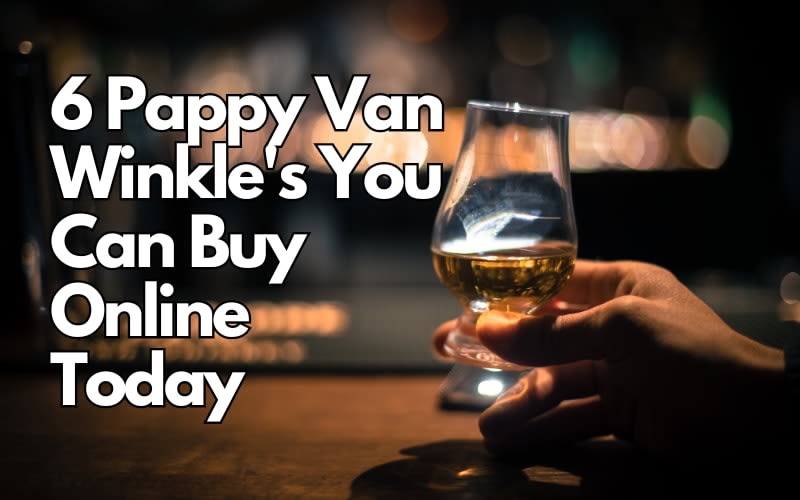 Buy These 6 Pappy Van Winkle Releases Online Today