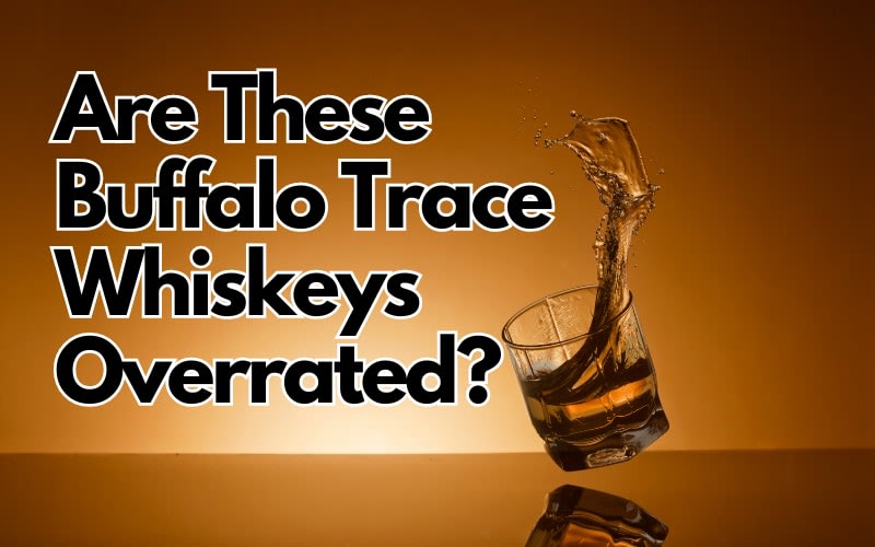 Are These Buffalo Trace Whiskeys Overrated?