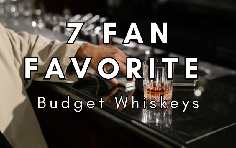 7 Fan Favorite Budget Whiskeys