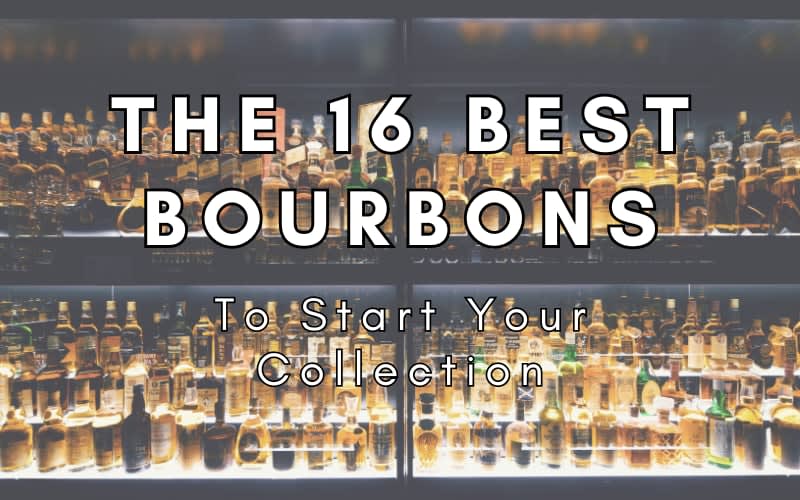 The 16 Best Bourbons to Start Your Collection