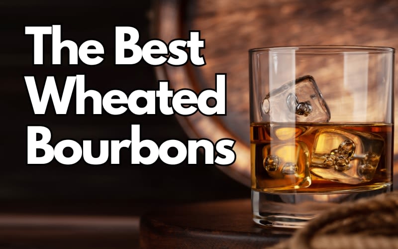 The Wheated Bourbons Serious Bourbon Fans Track Down
