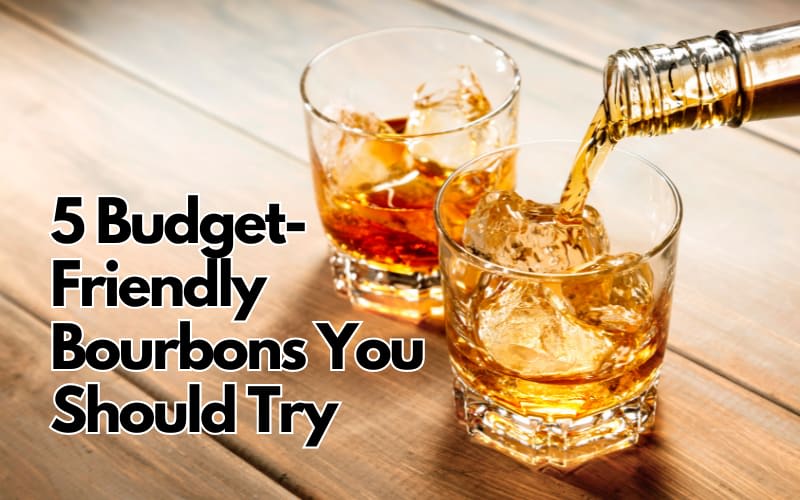 5 Budget-Friendly Bourbons You Should Try