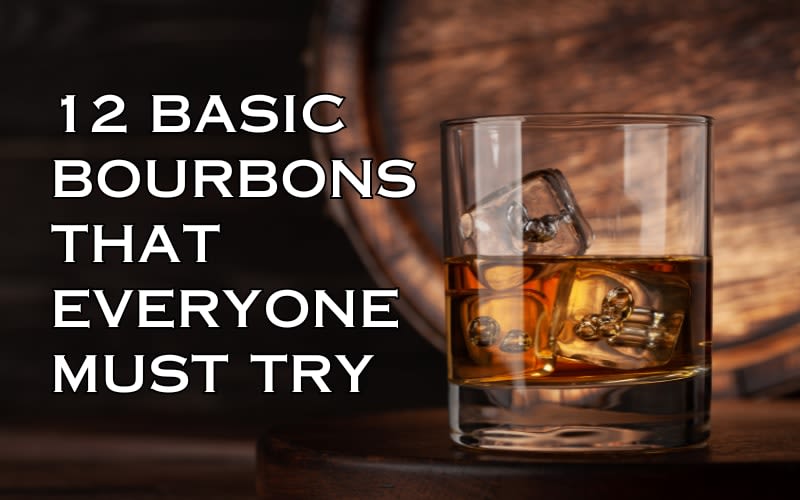 12 Basic Bourbons That Everyone Must Try