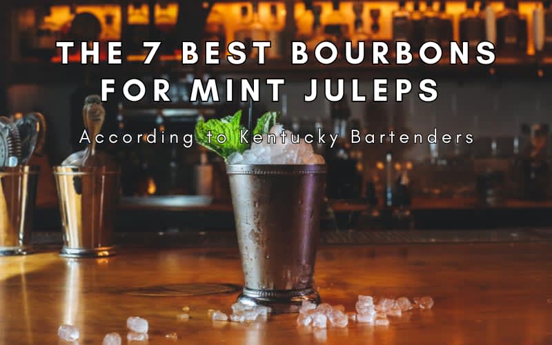 The 7 Best Bourbons for Mint Juleps, According to Kentucky Bartenders
