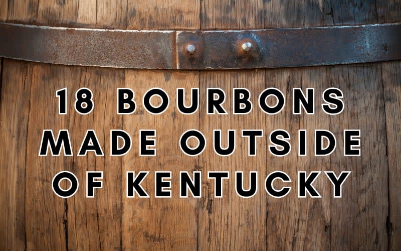 18 Bourbons Made Outside Of Kentucky