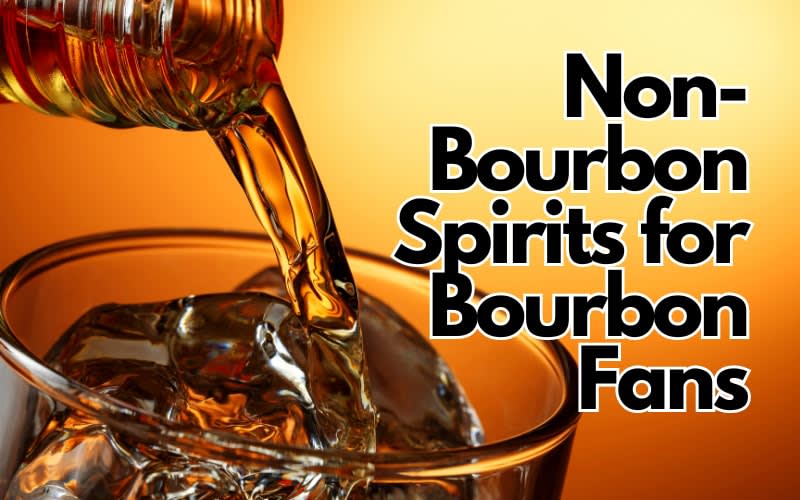 Non-Bourbon Spirits for Bourbon Fans