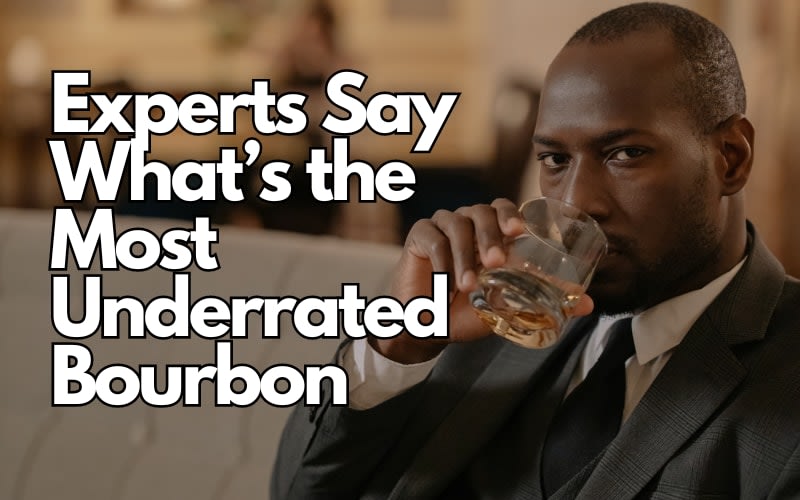The Most Underrated Bourbon, According to Experts
