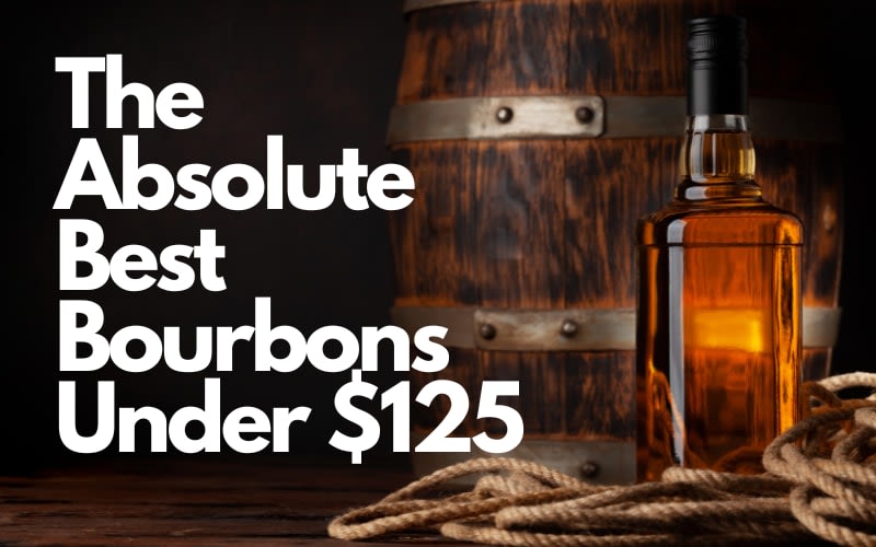 The Absolute Best Bourbons Under $125