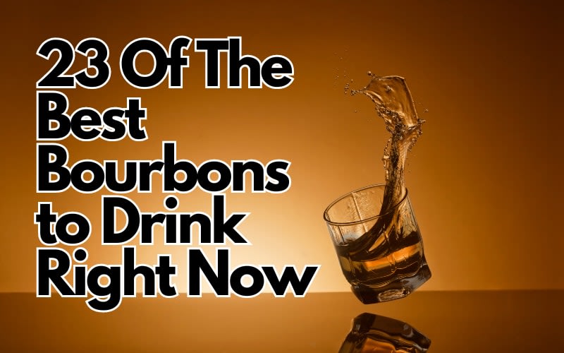 23 Of The Best Bourbons to Drink Right Now