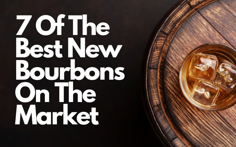 7 Of The Best New Bourbons On The Market