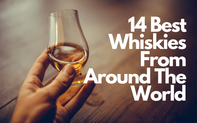 14 Best Whiskies From Around The World
