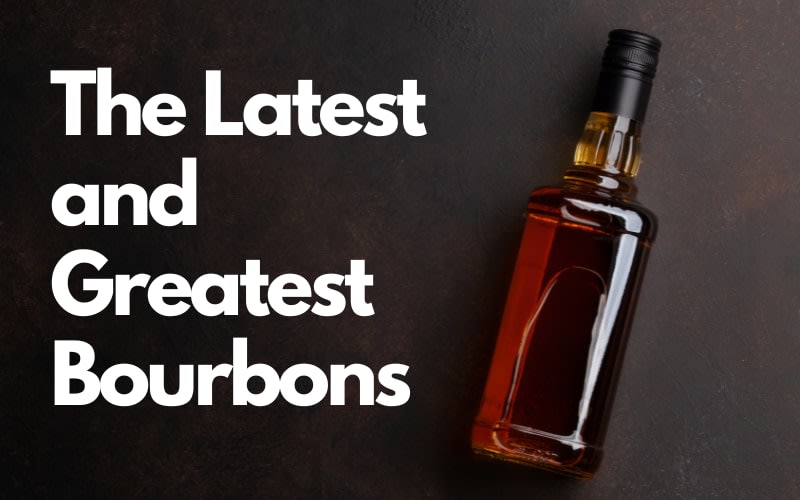 The Latest and Greatest Bourbons