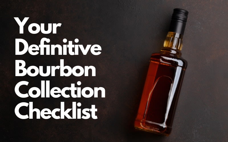 Your Definitive Bourbon Collection Checklist