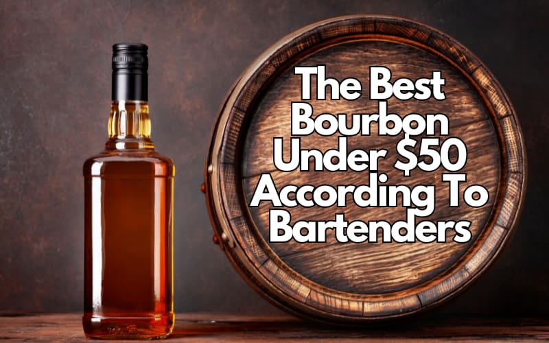 The Best Bourbon Under $50 According To Bartenders