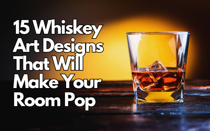 15 Striking Whiskey Art Designs for Your Home
