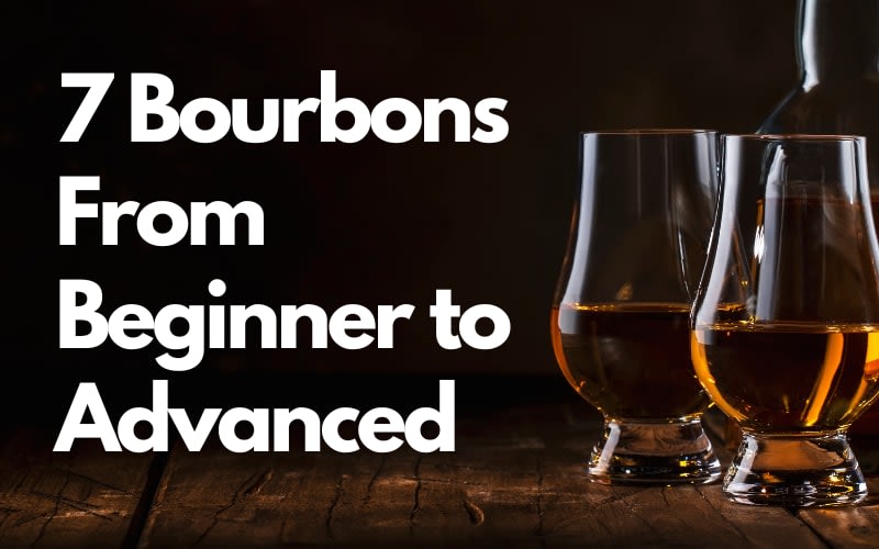 7 Bourbons From Beginner to Advanced