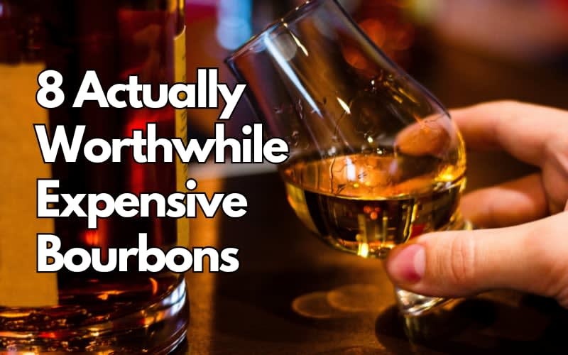 8 Actually Worthwhile Expensive Bourbon