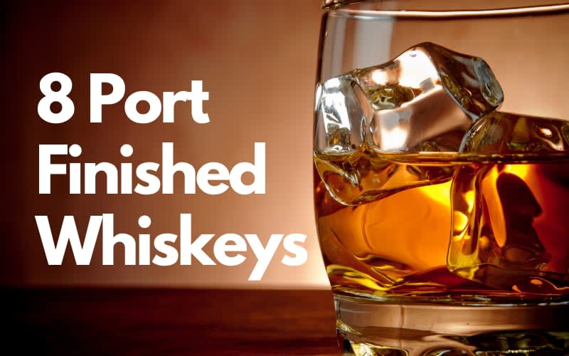 Port Casks Transform These 8 Whiskeys