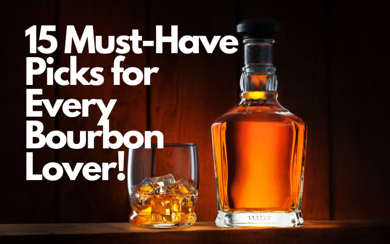 15 Must-Have Picks for Every Bourbon Lover!