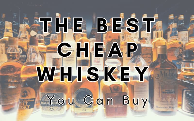 The Best Cheap Whiskey You Can Buy