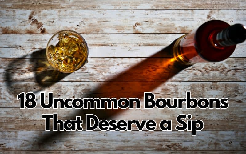 18 Uncommon Bourbons That Deserve a Sip