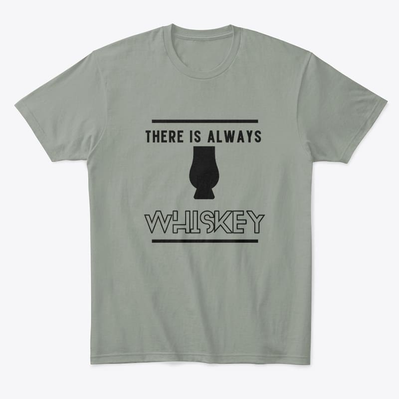 There Is Always Whiskey