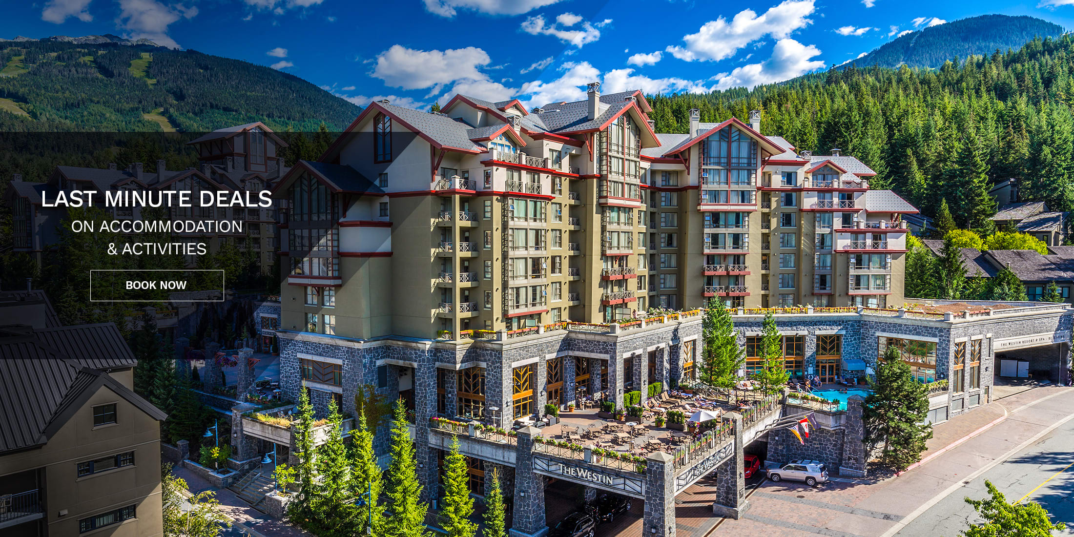 Last-minute deals on accommodation and activities in Whistler, featuring a large alpine resort hotel with outdoor pool, patios and forested mountain backdrop, with “Book Now” call to action.