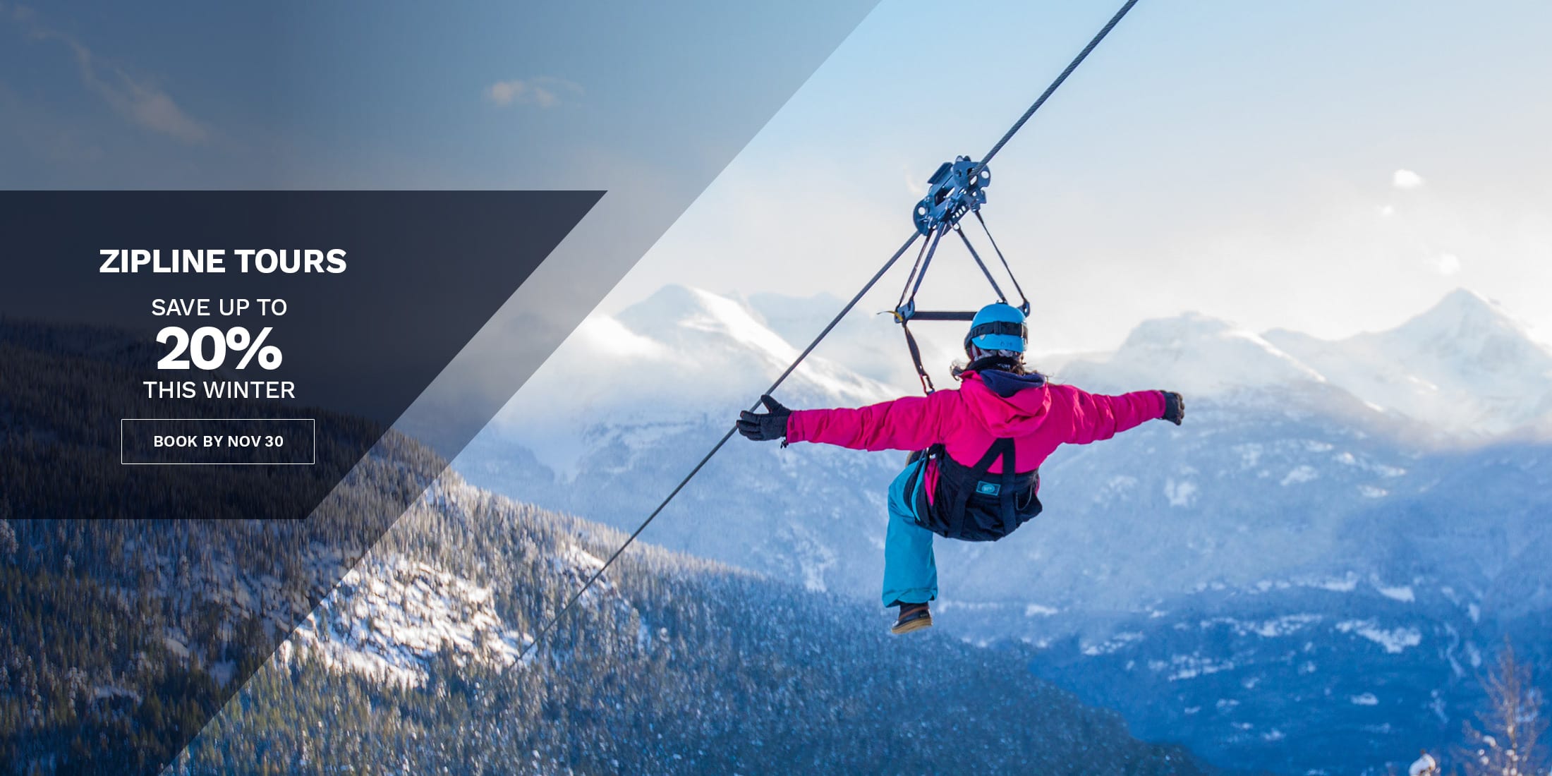 Zipline Tours: save up to 20% this winter, book by Nov 30. A rider in a pink jacket and blue helmet ziplines with arms outstretched over snowy forest and mountains in Whistler, BC.
