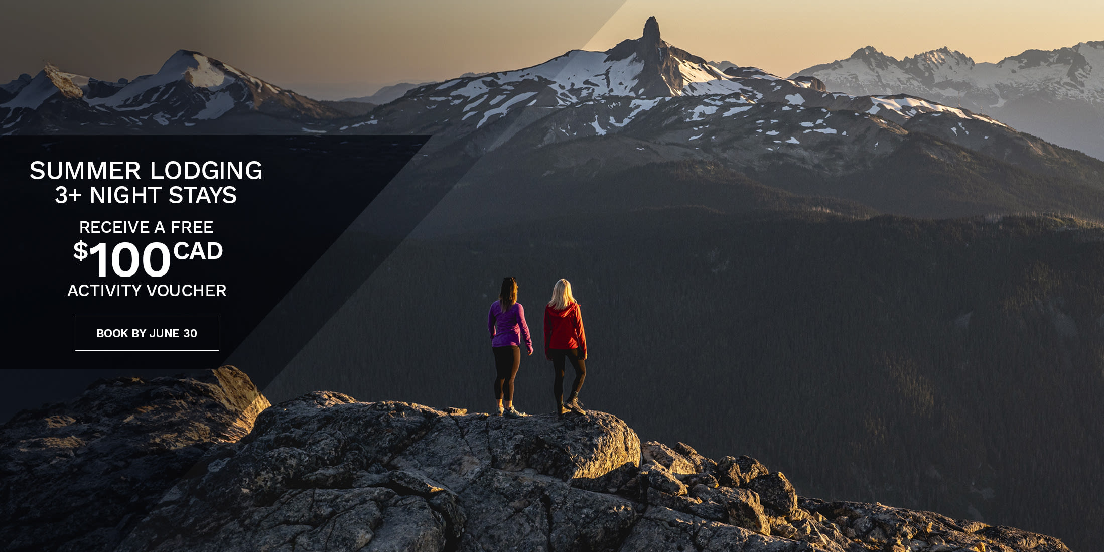 Two hikers stand on a rocky ridge overlooking snow-capped Whistler mountains at sunset, with promotional text: “Summer lodging 3+ night stays – receive a free $100 CAD activity voucher, book by June 30.”